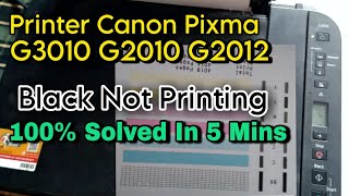 G3010 Black Ink Not Working  Canon G3010 G2010 G2012  Black Ink Not Printing Problem Solved [upl. by Wu]