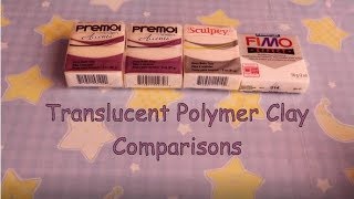 Translucent Polymer Clay Guide  Premo vs Fimo vs Sculpey III [upl. by Einhorn]