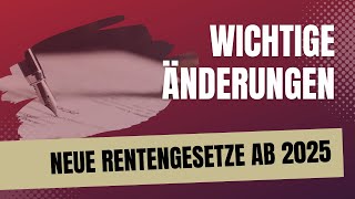 Das sollten Sie wissen wichtige gesetzliche Änderungen für Rentner und Arbeitnehmer ab 2025 [upl. by Odnomar]