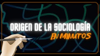 EL ORIGEN DE LA SOCIOLOGÍA en minutos [upl. by Mckee]