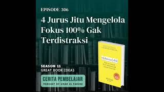 Ep 306  4 Jurus Jitu Mengelola Fokus 100 Gak Terdistraksi [upl. by Notled]