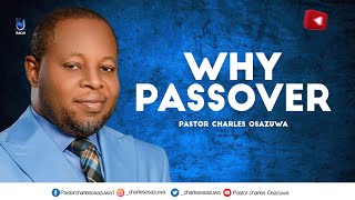 Why Passover  Pastor Charles Osazuwa [upl. by Edrahs]