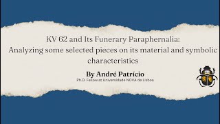 quotKV 62 and Its Funerary Paraphernaliaquot by André Patrício [upl. by Keslie]