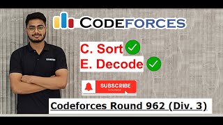 Codeforces Round 962  Div 3  C Sort  E Decode  Editorial  Simple Solution [upl. by Chenee566]