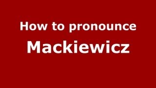 How to Pronounce Mackiewicz  PronounceNamescom [upl. by Anitnegra]