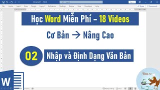 Tự học Word từ cơ bản đến nâng cao  Bài 02 Nhập và định dạng văn bản [upl. by Gilbert664]