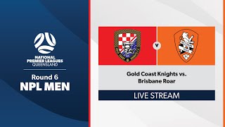 NPL Men Round 6  Gold Coast Knights vs Brisbane Roar [upl. by Harriet]