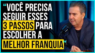 Dicas do MAIOR FRANQUEADOR do BRASIL para abrir uma FRANQUIA [upl. by Venezia]