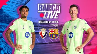 🔴 BARÇA LIVE  OSASUNA vs FC BARCELONA LA LIGA 2425 ⚽ [upl. by Eeznyl]