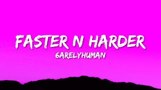 6arelyhuman  Faster N Harder Lyrics [upl. by Alliw]