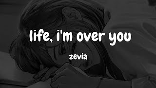 ZEVIA  Life Im Over YouLyrics [upl. by Elagibba764]