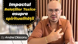 Impactul Relațiilor Toxice Asupra Spiritualității [upl. by Trebled317]