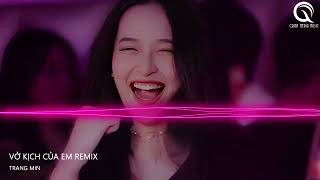 Vở Kịch Của Em Remix  Gạt Nước Mắt Của Anh Thật Sâu Vào Đáy Lòng Remix  Khi Bạn Cần Có Tôi Đây [upl. by Erasme]