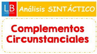 Análisis sintáctico El COMPLEMENTO CIRCUNSTANCIAL ✔👍 Ejercicios resueltos [upl. by Maurine487]