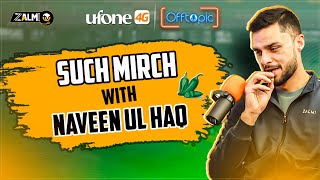 NAVEEN UL HAQ Podcast  Such Mirch Segment  Off Topic with Ufone 4G  Zalmi TV [upl. by Nivrac]