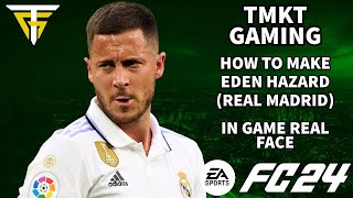 EA FC 24  How To Make Eden Hazard Real Madrid  In Game Real Face [upl. by Selij]