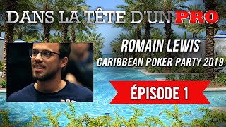 Dans la Tête dun Pro  Romain Lewis  Caribbean Poker Party 2019 1 [upl. by Alleoj]