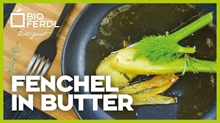 Echt Guat  Fenchel in Butter  Einfache Rezepte zum Nachkochen von Bioferdl [upl. by Sergius908]