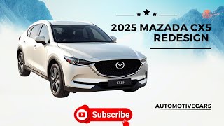 2025 Mazda CX5 Redesign A Stunning New Look [upl. by Noremmac]