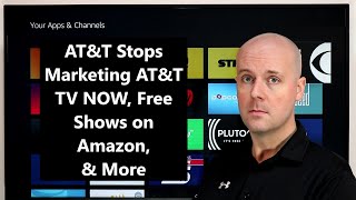 CCT  ATampT Stops Marketing ATampT TV NOW Free Shows on Amazon amp More [upl. by Smeaj696]