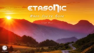 Etasonic  When Youre Gone Club Mix [upl. by Rohclem]