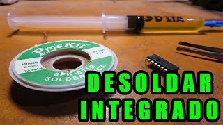 Como Desoldar Circuito Integrado  FACIL [upl. by Eidnas]