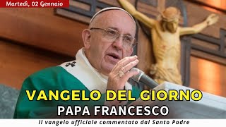 VANGELO DI OGGI Martedì 2 Gennaio 2024 ❤️ commentato da Papa Francesco [upl. by Sherar]