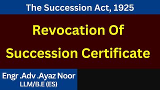 Revocation of Succession Certificate  Succession Act 1925  Ayaz Noor [upl. by Attlee953]