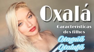 Características dos filhos de Oxalá  OxalufãOxaguiã [upl. by Diraf]