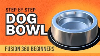 How to 3D Model a Dog Bowl  Learn Autodesk Fusion 360 in 30 Days Day 11 [upl. by Enortna543]