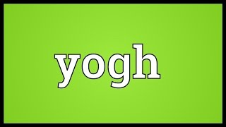 Yogh Meaning [upl. by Rausch]