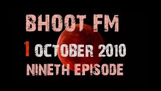 BHOOT FM 1 October 2010 [upl. by Ranilopa]