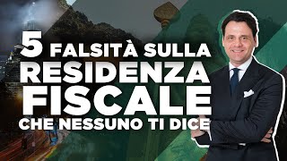 5 FALSITÀ SULLA RESIDENZA FISCALE CHE NESSUNO TI DICE [upl. by Mcmahon]