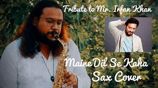 Maine Dil Se Kaha  Saxophone Cover  Instrumental Saptarshi Mitra  Irfan Khan [upl. by Aken152]