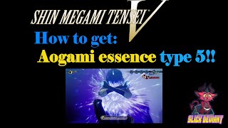 SHIN MEGAMI TENSEI V How to get Aogami essence type 5easily [upl. by Henn]