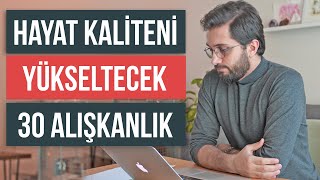 Hayat Kalitenizi Yükseltecek 30 Alışkanlık [upl. by Auvil]