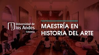 Maestría en Historia del Arte  Universidad de los Andes [upl. by Lonergan437]