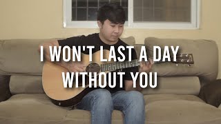 I Wont Last A Day Without You  The Carpenters  Fingerstyle Guitar Cover  Lyrics [upl. by Rustin]