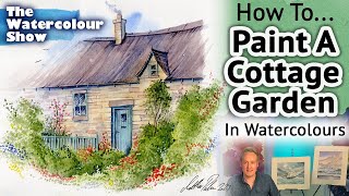 How To Paint A Cottage Garden In Watercolours  The Watercolour Show [upl. by Philemon]