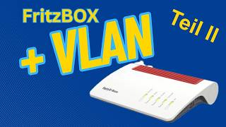 VLAN mit Zyxel am der FritzBox Teil II VLAN FritzBox [upl. by Dranreb]