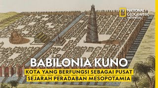 Mengapa Babilonia Menjadi Kota Ikonik Sejarah Peradaban Mesopotamia  National Geographic Indonesia [upl. by Clift]