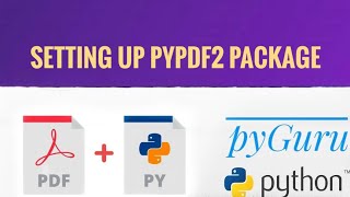 pyPDF 1  Setting up pyPDF2 package  pyGuru [upl. by Hayden]