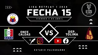 Once Caldas Vs Deportes Tolima – Fecha 15 de la Liga BetPlay [upl. by Nyloc791]