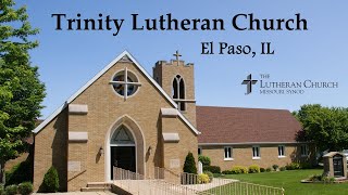 August 11 2024 Divine Service Trinity Lutheran Church El Paso IL [upl. by Skipp]