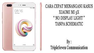 Cara Cepat Menangani Xiaomi Mi 5x  Mi A1 No Display Light [upl. by Ardeha]