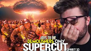 DEMOLISHERS ONLY in 7 Days to Die SUPERCUT Part 2 [upl. by Fenner]