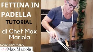 FETTINA IN PADELLA SUCCULENTA COME SI FA Ricetta di Chef Max Mariola [upl. by Ranger]