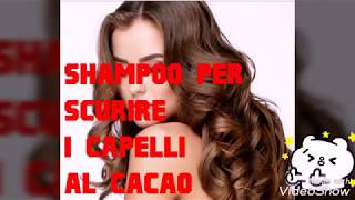 SHAMPOO PER SCURIRE I CAPELLI AL CACAO [upl. by Corso]