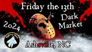 Friday the 13th Dark Market in Asheville NC 2024 [upl. by Airol]