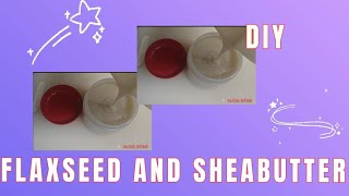 DIY LEAVE IN CONDITION FLAXSEED AND SHEABUTTER FOR FAST HAIR GROWTH [upl. by Norrek804]